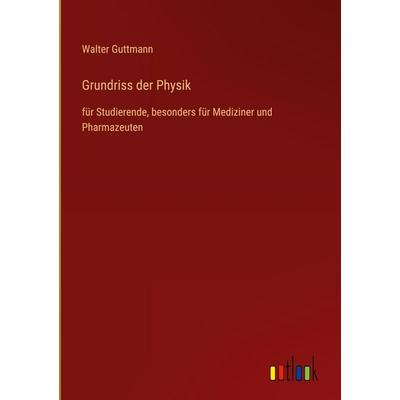 Grundriss der Physik, Gebundene Ausgabe von Walter Guttmann, Outlook, 978-3-368-38787-7