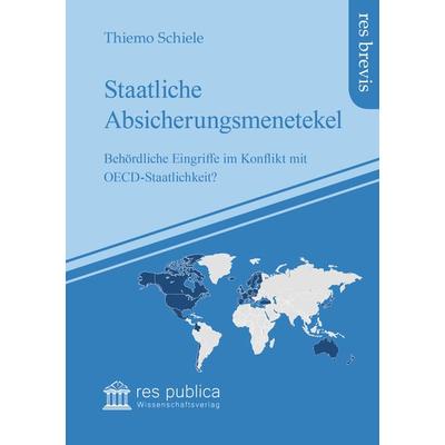 Staatliche Absicherungsmenetekel, Taschenbuch von Thiemo Schiele, Res publica Wissenschaftsverlag Ingo Naumann, 978-3-95968-085-1