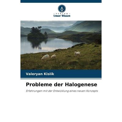 Probleme der Halogenese, Taschenbuch von Valeryan Kislík, Verlag Unser Wissen, 978-620-9-66577-6