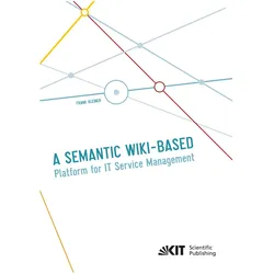 A Semantic Wiki-based Platform for IT Service Management, Fachbücher von Frank Kleiner