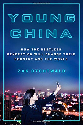 Zak Dychtwald - YOUNG CHINA: How the Restless Generation Will Change Their Country and the World - Preis vom 30.09.2026 09:01:18 h