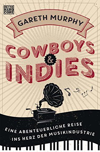 Gareth Murphy - Cowboys & Indies: Eine abenteuerliche Reise ins Herz der Musikindustrie - Preis vom 07.10.2026 11:45:10 h