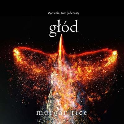 Głód (Życzenie, Tom jedenasty) - Morgan Rice, Audio, 9798261471936