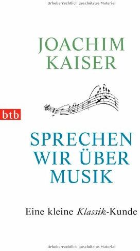 Joachim Kaiser - Sprechen wir über Musik: Eine kleine Klassik-Kunde - Preis vom 30.09.2026 09:01:18 h