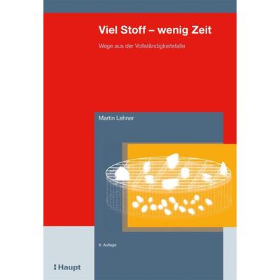 Viel Stoff - wenig Zeit, Taschenbuch von Martin Lehner, Haupt Verlag, 978-3-258-08901-0