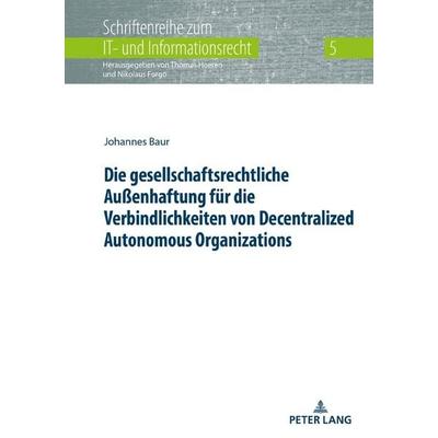 Die gesellschaftsrechtliche Außenhaftung für die Verbindlichkeiten von Decentralized Autonomous Organizations, Gebundene Ausgabe von Johannes Baur,