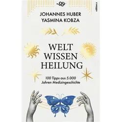 Weltwissen Heilung, Sachbücher von Johannes Huber, Kobza Yasmina