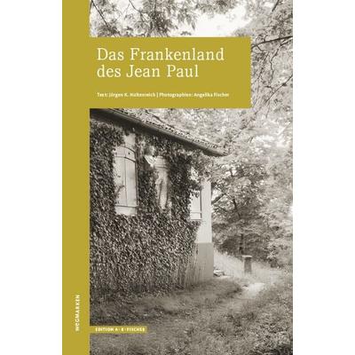 Das Frankenland des Jean Paul, Taschenbuch von Angelika Fischer,Jürgen K. Hultenreich, Edition A. B. Fischer, 978-3-948114-23-7