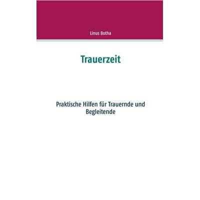 Trauerzeit, Taschenbuch von Linus Botha, BoD – Books on Demand, 978-3-7460-6459-8