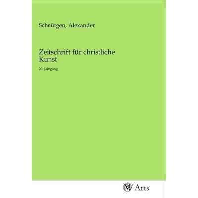 Zeitschrift für christliche Kunst, Taschenbuch von , MV-Arts, 978-3-96871-117-1