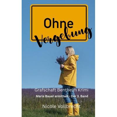 Ohne Vergebung, Taschenbuch von Nicole Vollbrecht, BoD – Books on Demand, 978-3-696-39878-1