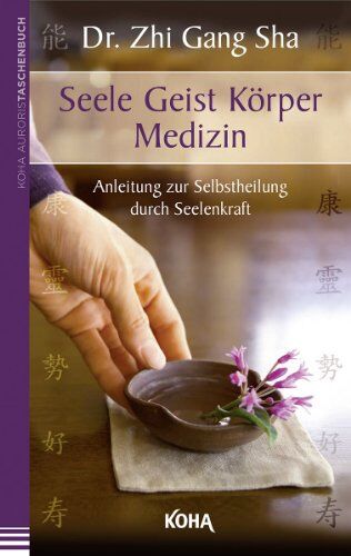 Sha, Dr. Zhi Gang - Seele Geist Körper Medizin - Anleitung zur Selbstheilung durch Seelenkraft - Preis vom 30.09.2026 22:30:23 h