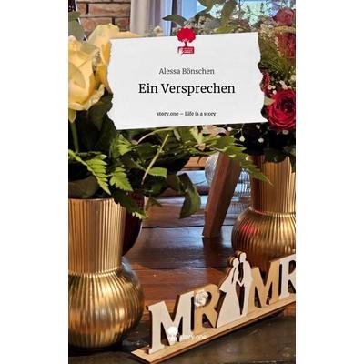 Ein Versprechen. Life is a Story - story.one, Gebundene Ausgabe von Alessa Bönschen, Story.one publishing, 978-3-7108-6342-4