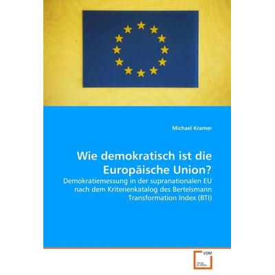 Wie demokratisch ist die Europäische Union?, Taschenbuch von Michael Kramer, VDM, 978-3-8364-8515-9