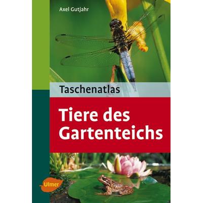 Tiere des Gartenteichs, Taschenbuch von Axel Gutjahr, Verlag Eugen Ulmer, 978-3-8001-5176-9