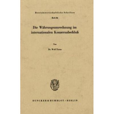 Die Währungsumrechnung im internationalen Konzernabschluß., Taschenbuch von Wolf Tietze, Duncker & Humblot, 978-3-428-03673-8