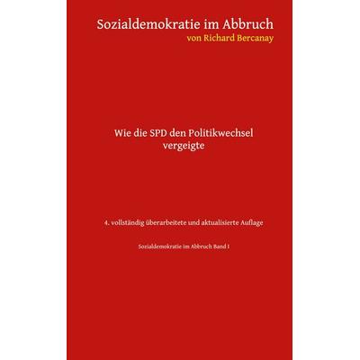 Sozialdemokratie im Abbruch, Taschenbuch von Richard Bercanay, BoD – Books on Demand, 978-3-7597-7825-3