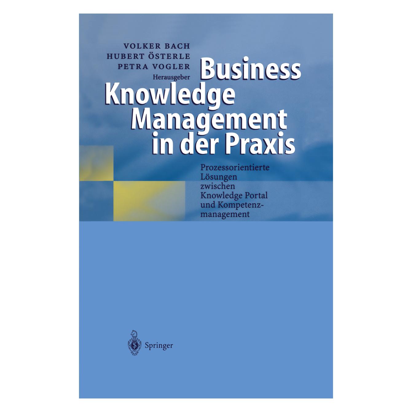 Springer Business Knowledge Management in der Praxis (Deutsch, Softcover, Hubert Österle, Petra Vogler, Volker Bach) (55517658)