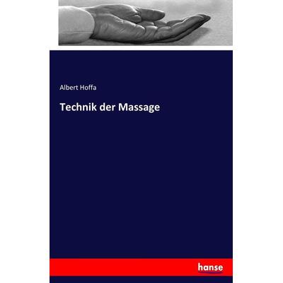 Technik der Massage, Taschenbuch von Albert Hoffa, Hansebooks, 978-3-7428-4154-4