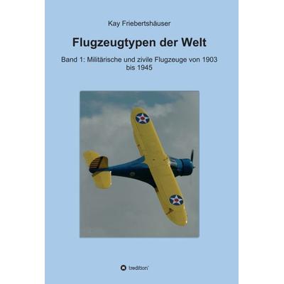 Flugzeugtypen der Welt, Gebundene Ausgabe von Kay Friebertshäuser, Tredition, 978-3-7345-1978-9