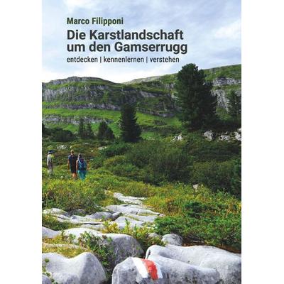 Die Karstlandschaft um den Gamserrugg, Taschenbuch von Marco Filipponi, Buchschmiede, 978-3-99203-137-5