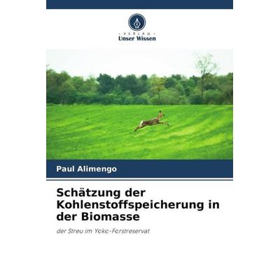 Schätzung der Kohlenstoffspeicherung in der Biomasse, Taschenbuch von Paul Alimengo, Verlag Unser Wissen, 978-620-6-24200-0
