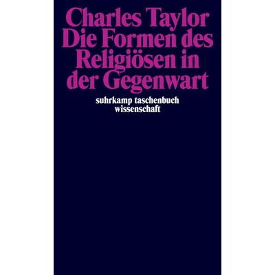 Die Formen des Religiösen in der Gegenwart, Taschenbuch von Charles Taylor, Suhrkamp, 978-3-518-29168-9