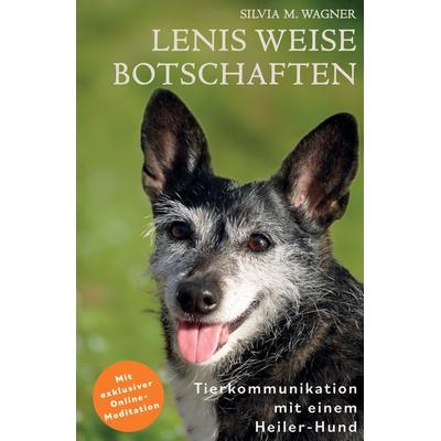 Lenis weise Botschaften, Gebundene Ausgabe von Silvia M. Wagner, Tredition, 978-3-384-06928-3