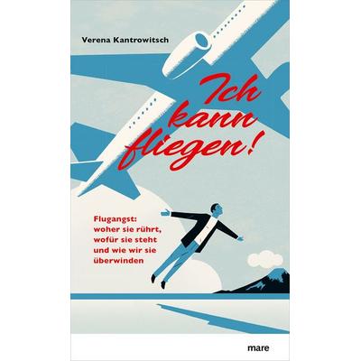 Ich kann fliegen!, Taschenbuch von Verena Kantrowitsch, Mareverlag, 978-3-86648-600-3