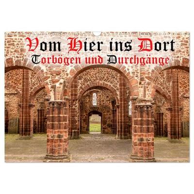 Vom Hier ins Dort - Torbögen und Durchgänge (Wandkalender 2027 DIN A3 quer), CALVENDO Monatskalender