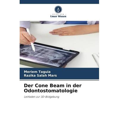 Der Cone Beam in der Odontostomatologie, Taschenbuch von Meriem Taguia,Razika Salah Mars, Verlag Unser Wissen