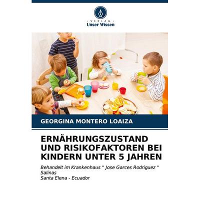 ERNÄHRUNGSZUSTAND UND RISIKOFAKTOREN BEI KINDERN UNTER 5 JAHREN, Taschenbuch von Georgina Montero Loaiza, Verlag Unser Wissen, 978-620-6-97935-7