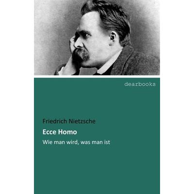 Ecce Homo, Taschenbuch von Friedrich Nietzsche, Dearbooks, 978-3-95455-277-1