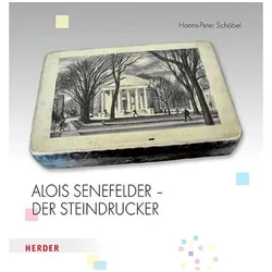 Alois Senefelder - Der Steindrucker, Biografien von Hanns-Peter Schöbel