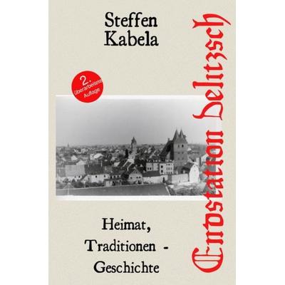 Endstation: Delitzsch, Taschenbuch von Steffen Kabela, Epubli, 978-3-7549-5187-3