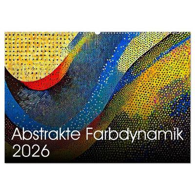 Abstrakte Farbdynamik (Wandkalender 2026 DIN A2 quer), CALVENDO Monatskalender