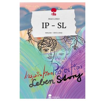 IP - SL. Life is a Story - story.one, Gebundene Ausgabe von Mgo Lyrio, Story.one publishing, 978-3-7108-4509-3