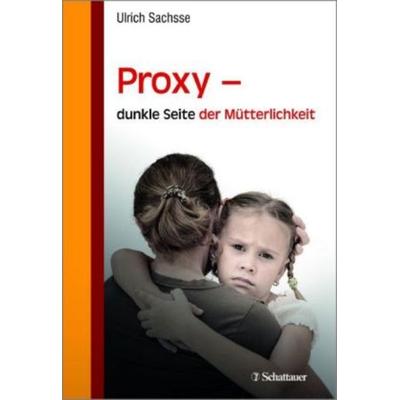 Proxy - dunkle Seite der Mütterlichkeit, Taschenbuch von , Schattauer, 978-3-7945-3153-0