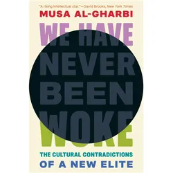 We Have Never Been Woke, Fachbücher von Musa al-Gharbi