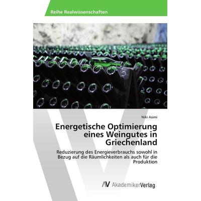 Energetische Optimierung eines Weingutes in Griechenland, Taschenbuch von Niki Asimi, AV Akademikerverlag, 978-3-639-88245-2
