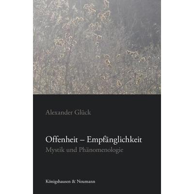 Offenheit – Empfänglichkeit, Taschenbuch von Alexander Glück, Königshausen u. Neumann, 978-3-8260-4884-5