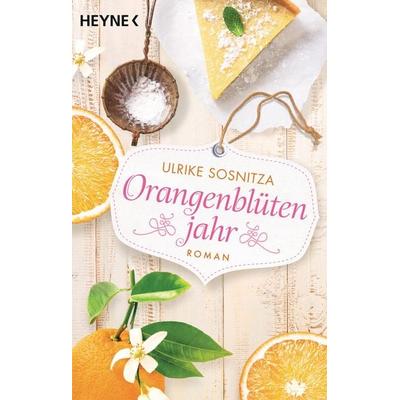 Orangenblütenjahr, Taschenbuch von Ulrike Sosnitza, Heyne
