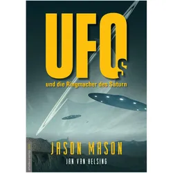 UFOs und die Ringmacher des Saturn, Sachbücher von Jan van Helsing, Jason Mason