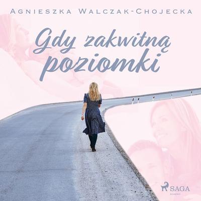 Gdy zakwitną poziomki - Agnieszka Walczak-Chojecka, Audio, 9788726806274