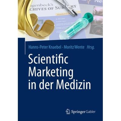 Scientific Marketing in der Medizin, Gebundene Ausgabe von , Springer Berlin, 978-3-642-36537-9