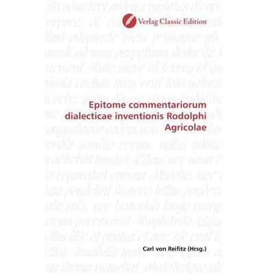 Epitome commentariorum dialecticae inventionis Rodolphi Agri, Taschenbuch von , Classic Edition, 978-3-86932-609-2