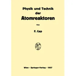 Physik und Technik der Atomreaktoren, Fachbücher von Ferdinand Cap