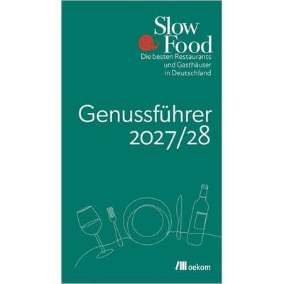 Slow Food Genussführer 2027/28, Gebundene Ausgabe von , Oekom verlag, 978-3-9872653-0-3