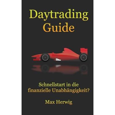 Daytrading Guide, Taschenbuch von Max Herwig, CreateSpace Independent Publishing Platform