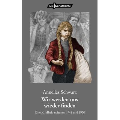 Wir werden uns wieder finden, Taschenbuch von Annelies Schwarz, Buch & media, 978-3-86520-316-8